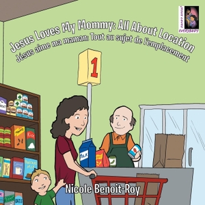 Benoit-Roy, Nicole. Jesus Loves My Mommy - All About Location Jésus aime ma maman: Tout au sujet de l'emplacement. Partridge Publishing India, 2016.