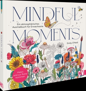 O'Neill, Emily. Mindful Moments. Ein atmosphärisches Ausmalbuch für Erwachsene - Ausmalen und zur Ruhe kommen. Christophorus Verlag, 2025.