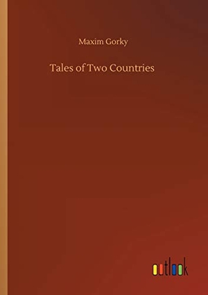 Gorky, Maxim. Tales of Two Countries. Outlook Verlag, 2020.