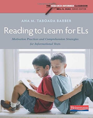 Duke, Nell K / Ana M Taboada Barber. Reading to Learn for Els - Motivation Practices and Comprehension Strategies for Informational Texts. Heinemann Educational Books, 2016.
