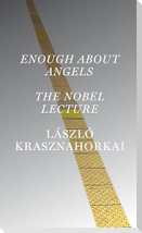 Enough About Angels: The Nobel Lecture