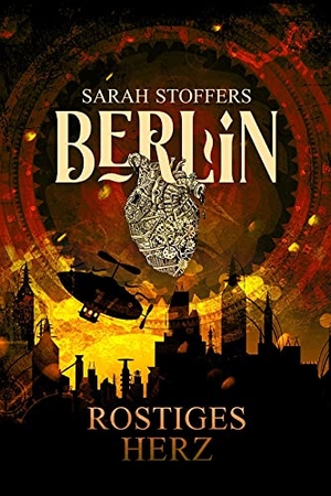 Stoffers, Sarah. Berlin - Rostiges Herz. Amrun Verlag & Buchhandel, 2019.