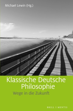 Lewin, Michael (Hrsg.). Klassische Deutsche Philosophie - Wege in die Zukunft. Mentis Verlag GmbH, 2024.