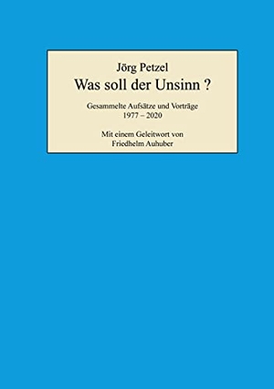 Petzel, Jörg. Was soll der Unsinn?. Books on Demand, 2022.