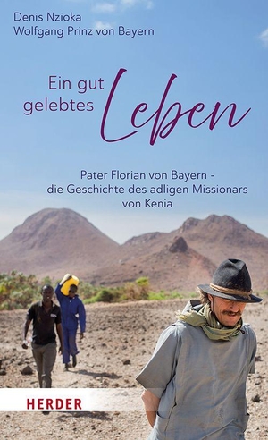 Nzioka, Denis / Wolfgang Prinz von Bayern. Ein gut gelebtes Leben - Pater Florian von Bayern, die Geschichte des adligen Missionars von Kenia. Herder Verlag GmbH, 2026.