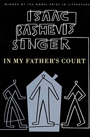 Singer, Isaac Bashevis. In My Father's Court. Farrar, Straus and Giroux, 1991.