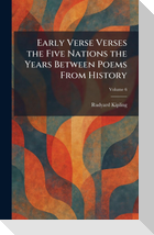 Early Verse Verses the Five Nations the Years Between Poems From History