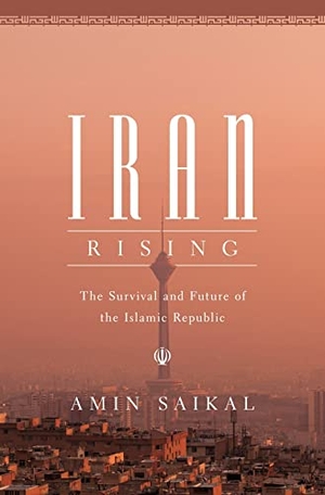 Saikal, Amin. Iran Rising - The Survival and Future of the Islamic Republic. Princeton University Press, 2021.
