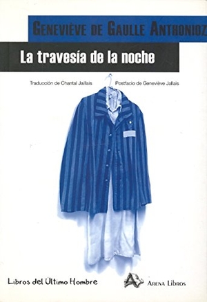 Gaulle Anthonioz, Geneviève de. La travesía de la noche. Arena Libros S.L., 2006.