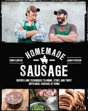 Carter, Chris / James Peisker. Homemade Sausage - Recipes and Techniques to Grind, Stuff, and Twist Artisanal Sausage at Home. Quarto Publishing Group USA Inc, 2016.