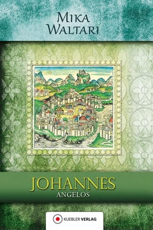 Waltari, Mika. Johannes Angelos - Sein Tagebuch von der Eroberung Konstantinopels im Jahre 1453 am Ende des Zeitalters Christi. Mika Waltaris historische Romane 05. Kübler Verlag, 2015.