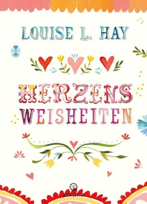 Hay, Louise. Herzensweisheiten. ARKANA Verlag, 2024.