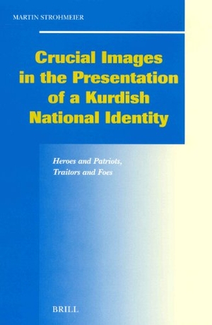 Strohmeier, Martin. Crucial Images in the Presentation of a Kurdish National Identity: Heroes and Patriots, Traitors and Foes. Brill, 2003.