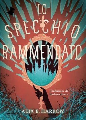 Harrow, Alix E.. Lo specchio rammendato. Mondadori, 2025.