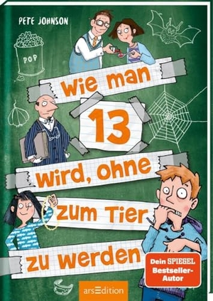 Johnson, Pete. Wie man 13 wird, ohne zum Tier zu werden (Wie man 13 wird 2). Ars Edition GmbH, 2020.