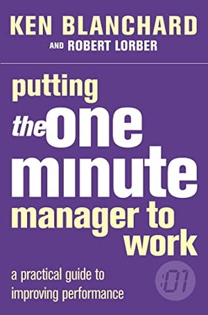 Blanchard, Kenneth / Robert Lorber. Putting the One Minute Manager to Work. HarperCollins Publishers, 2000.