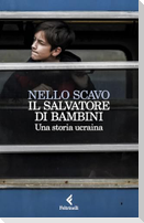 Il salvatore di bambini. Una storia ucraina