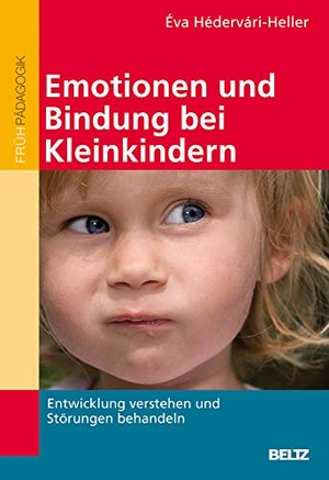 Hédervári-Heller, Éva. Emotionen und Bindung bei Kleinkindern - Entwicklung verstehen und Störungen behandeln. Beltz Verlagsgruppe, 2011.