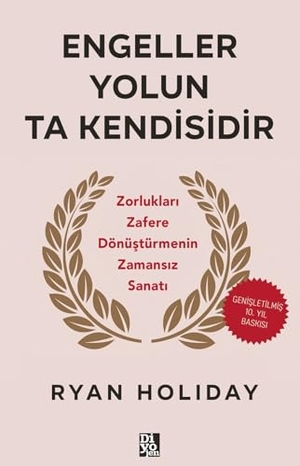 Holiday, Ryan. Engeller Yolun Ta Kendisidir. Diyojen Yayincilik, 2025.