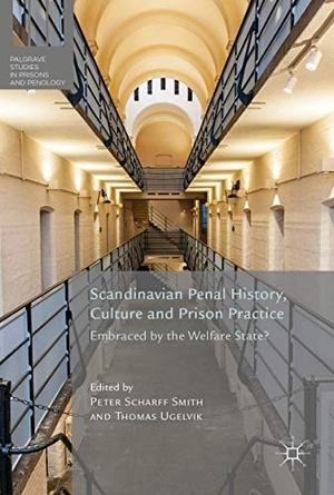 Ugelvik, Thomas / Peter Scharff Smith (Hrsg.). Scandinavian Penal History, Culture and Prison Practice - Embraced By the Welfare State?. Palgrave Macmillan UK, 2019.