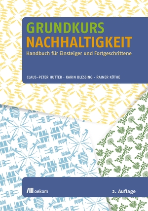 Hutter, Claus-Peter / Karin Blessing et al (Hrsg.). Grundkurs Nachhaltigkeit - Handbuch für Einsteiger und Fortgeschrittene. Oekom Verlag GmbH, 2018.