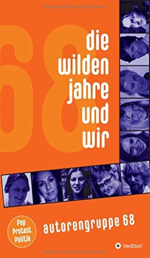 Autorengruppe. Die wilden Jahre und wir - Pop, Protest und Politik. tredition, 2020.