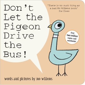 Willems, Mo. Don't Let the Pigeon Drive the Bus!. Walker Books Ltd, 2018.