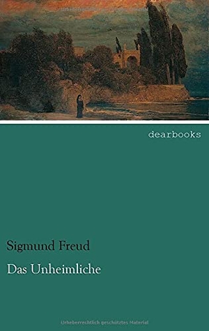 Freud, Sigmund. Das Unheimliche. dearbooks, 2013.