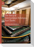 The Story of International Relations, Part Three
