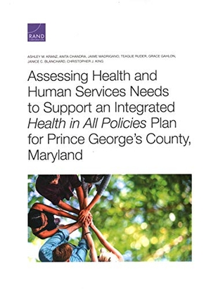Kranz, Ashley M / Chandra, Anita et al. Assessing Health and Human Services Needs to Support an Integrated Health in All Policies Plan for Prince George's County, Maryland. RAND Corporation, 2020.