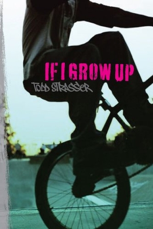 Strasser, Todd. If I Grow Up. Simon & Schuster Books for Young Readers, 2010.