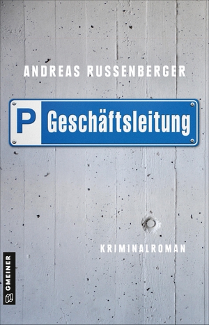 Russenberger, Andreas. Geschäftsleitung - Kriminalroman. Gmeiner Verlag, 2023.
