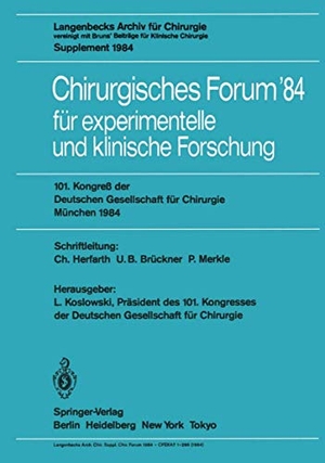 Merkle, P. / C. Herfarth et al (Hrsg.). Chirurgisches Forum ¿84 für experimentelle und klinische Forschung - 101. Kongreß der Deutschen Gesellschaft für Chirurgie, München, 25.¿28. April 1984. Springer Berlin Heidelberg, 1984.