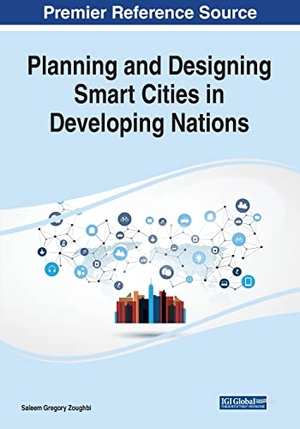 Zoughbi, Saleem Gregory. Planning and Designing Smart Cities in Developing Nations. Information Science Reference, 2021.