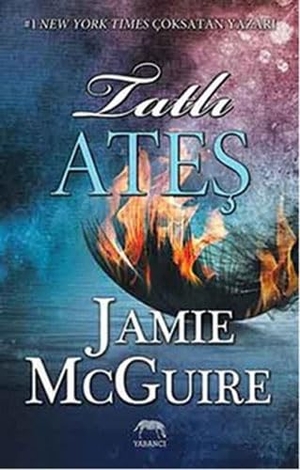 Mcguire, Jamie. Tatli Ates. Yabanci Yayinevi, 2016.