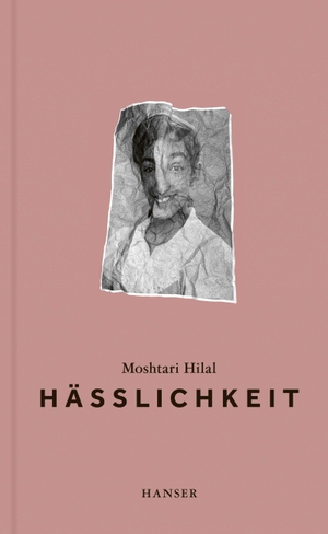 Hilal, Moshtari. Hässlichkeit. Carl Hanser Verlag, 2023.