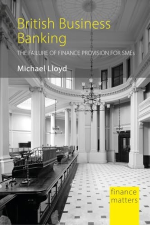 Lloyd, Michael. British Business Banking - The Failure of Finance Provision for SMEs. Edinburgh University Press, 2021.
