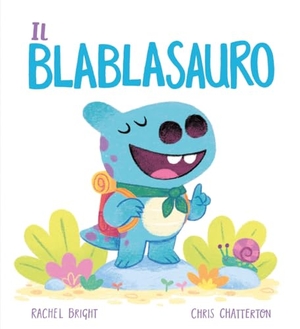 Bright, Rachel. Il Blablasauro. Emme Edizioni, 2025.