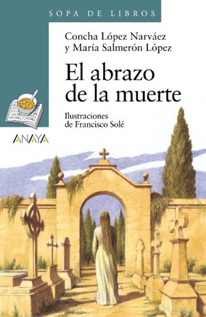 López Narváez, Concha / María Salmerón López. El abrazo de la muerte. Anaya Educación, 2011.