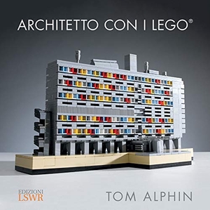 Alphin, Tom. Architetto con i Lego. Edizioni LSWR, 2017.
