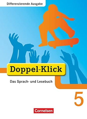 Angert, Johannes / Breitkopf, Kathleen et al. Doppel-Klick - Differenzierende Ausgabe. 5. Schuljahr. Schülerbuch. Cornelsen Verlag GmbH, 2009.