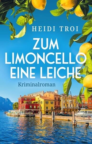 Troi, Heidi. Zum Limoncello eine Leiche. Autaria, 2026.