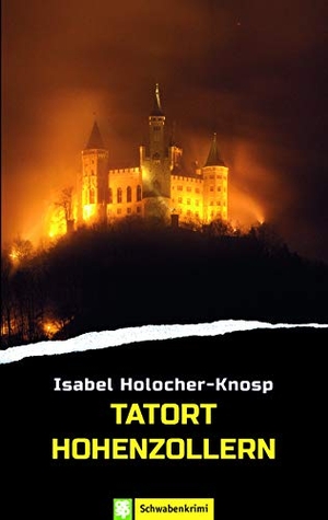 Holocher-Knosp, Isabel. Tatort Hohenzollern - Schwabenkrimi. Oertel Und Spoerer GmbH, 2019.