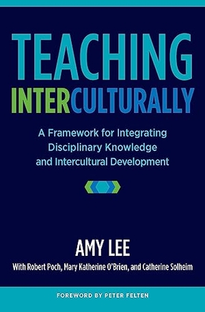 Lee, Amy. Teaching Interculturally - A Framework for Integrating Disciplinary Knowledge and Intercultural Development. Routledge, 2017.