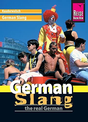 Gilissen, Elfi H. M.. Reise Know-How Sprachführer German Slang - the real German. Reise Know-How Rump GmbH, 2015.