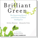 Brilliant Green Lib/E: The Surprising History and Science of Plant Intelligence
