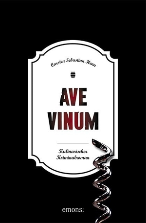 Henn, Carsten Sebastian. Ave Vinum - Kulinarischer Kriminalroman. Emons Verlag, 2019.