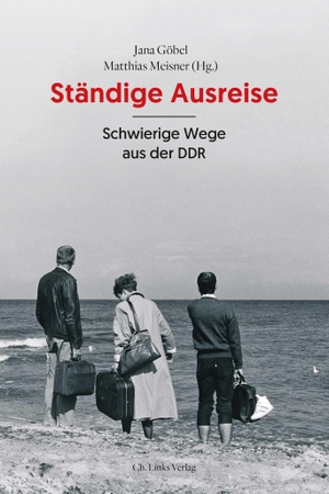 Göbel, Jana / Matthias Meisner (Hrsg.). Ständige Ausreise - Schwierige Wege aus der DDR. Christoph Links Verlag, 2019.