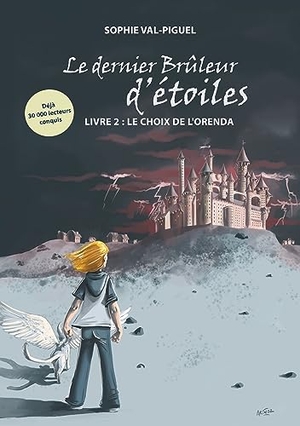 Val-Piguel, Sophie. Le Dernier Brûleur d'Étoiles - Livre 2 : Le Choix de l'Orenda. BoD - Books on Demand, 2019.