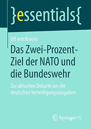 Krause, Ulf von. Das Zwei-Prozent-Ziel der NATO und die Bundeswehr - Zur aktuellen Debatte um die deutschen Verteidigungsausgaben. Springer Fachmedien Wiesbaden, 2018.